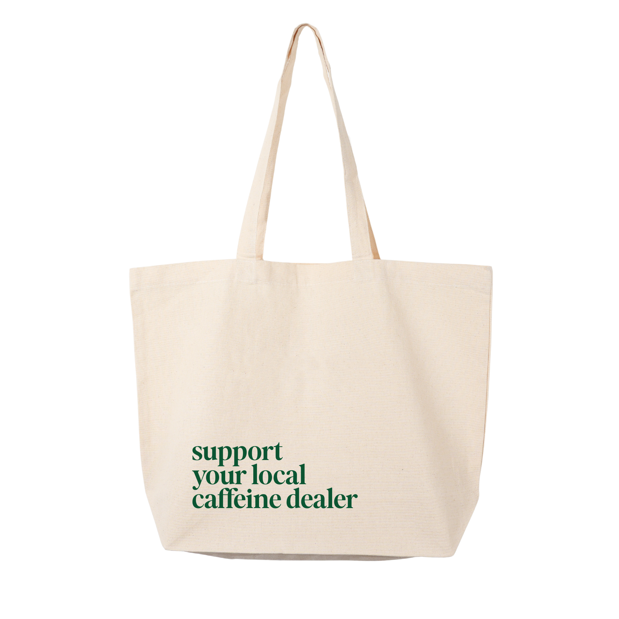 Support Your Local Caffeine Dealer Tote Bag