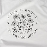 Grow Through What you Go Through Tee