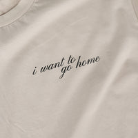 I Want to Go Home Tee