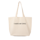 I Miss My Dog Tote Bag