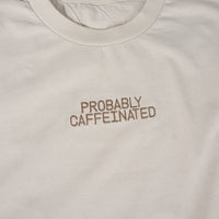 Probably Caffeinated Tee